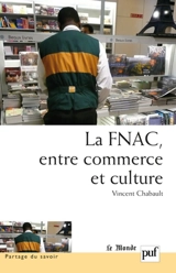 La FNAC, entre commerce et culture : parcours d'entreprise, parcours d'employés - Vincent Chabault