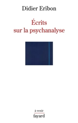 Ecrits sur la psychanalyse - Didier Eribon