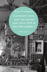 Comment vivre avec les autres sans être chef et sans être esclave ? - Yona Friedman
