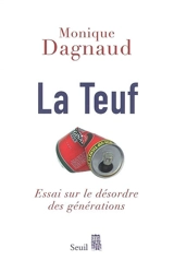 La teuf : essai sur le désordre des générations - Monique Dagnaud