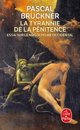 La tyrannie de la pénitence : essai sur le masochisme occidental - Pascal Bruckner