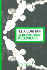 La révolution moléculaire - Félix Guattari