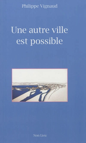 Une autre ville est possible - Philippe Vignaud