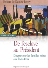 De l'esclave au Président : discours sur les familles noires aux Etats-Unis - Hélène Le Dantec-Lowry