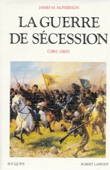 La guerre de Sécession : 1861-1865 - James M. McPherson
