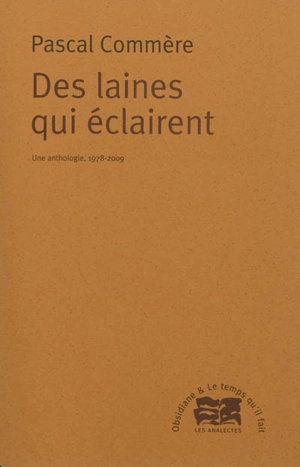 Des laines qui éclairent : une anthologie, 1978-2009 - Pascal Commère