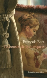 Le cousin de la marquise : histoires littéraires - François Bott
