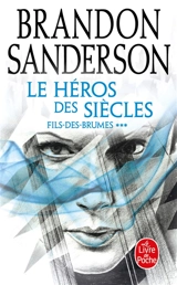 Fils-des-Brumes. Vol. 3. Le héros des siècles - Brandon Sanderson
