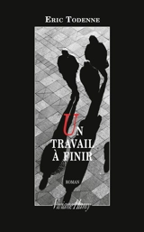 Un travail à finir - Eric Todenne