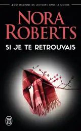 Si je te retrouvais - Nora Roberts