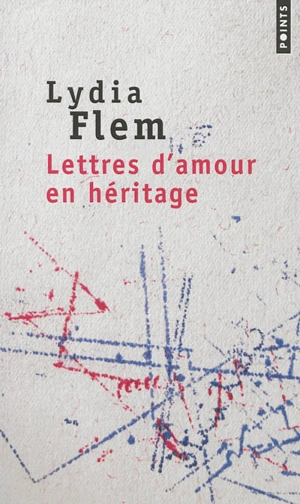 Lettres d'amour en héritage - Lydia Flem