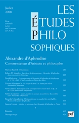 Etudes philosophiques (Les), n° 3 (2008). Alexandre d'Aphrodise : commentateur d'Aristote et philosophe