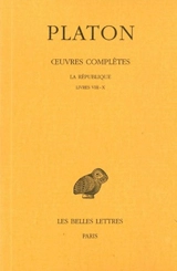 Oeuvres complètes. Vol. 7-2. La République : livres VIII-X - Platon