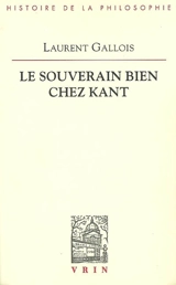 Le souverain bien chez Kant - Laurent Gallois