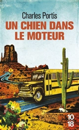 Un chien dans le moteur - Charles Portis