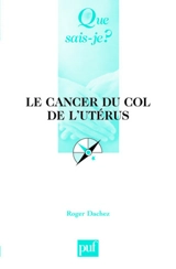 Le cancer du col de l'utérus - Roger Dachez
