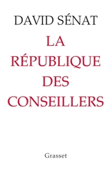 La République des conseillers - David Sénat