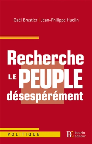 Recherche le peuple désespérément - Gaël Brustier