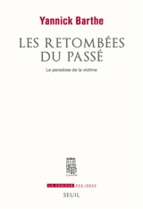 Les retombées du passé : le paradoxe de la victime - Yannick Barthe