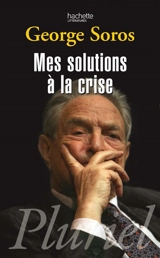 Mes solutions à la crise - George Soros