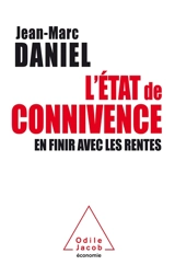 L'Etat de connivence : en finir avec les rentes - Jean-Marc Daniel