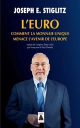 L'euro : comment la monnaie unique menace l'avenir de l'Europe - Joseph E. Stiglitz