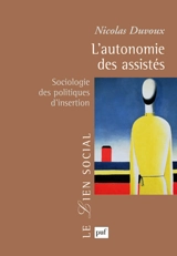 L'autonomie des assistés : sociologie des politiques d'insertion - Nicolas Duvoux