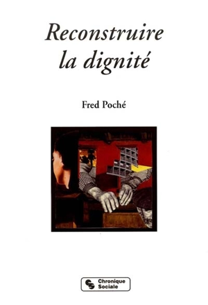 Reconstruire la dignité - Fred Poché