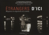 Etrangers d'ici : migrants et migrations au cinéma - Laure Teulières