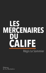 Les mercenaires du calife - Régis Le Sommier