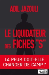 Le liquidateur des fiches S - Adil Jazouli