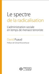 Le spectre de la radicalisation : l'administration sociale en temps de menace terroriste - David Puaud