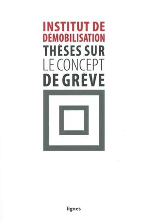 Thèses sur le concept de grève - Institut de démobilisation