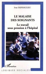 Le malaise des soignants : le travail sous pression à l'hôpital - Ivan Sainsaulieu