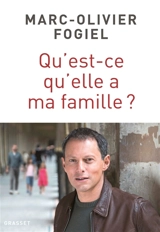 Qu'est-ce qu'elle a ma famille ? - Marc-Olivier Fogiel