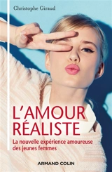 L'amour réaliste : la nouvelle expérience amoureuse des jeunes femmes - Christophe Giraud