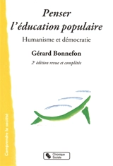 Penser l'éducation populaire : humanisme et démocratie - Gérard Bonnefon