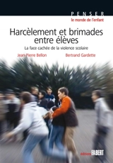 Harcèlement et brimades entre élèves : la face cachée de la violence scolaire - Jean-Pierre Bellon