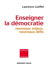 Enseigner la démocratie : nouveaux enjeux, nouveaux défis - Laurence Loeffel