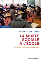 La mixité sociale à l'école : tensions, enjeux et perspectives - Choukri Ben Ayed