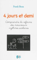 4 jours et demi : comprendre la réforme des nouveaux rythmes scolaires - Frank Beau