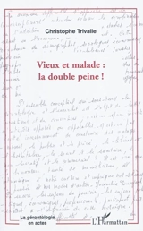 Vieux et malade : la double peine ! - Christophe Trivalle