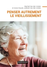 Penser autrement le vieillissement - Martial Van der Linden