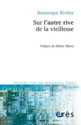 Sur l'autre rive de la vieillesse - Dominique Rivière