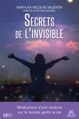 Secrets de l'invisible : révélations d'une médium sur le monde après la vie - Marylka Nicolas Valentin