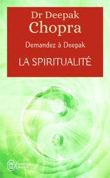 Demandez à Deepak. La spiritualité - Deepak Chopra