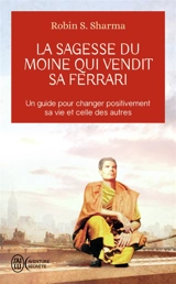 La sagesse du moine qui vendit sa Ferrari : les huit rituels des leaders visionnaires - Robin Shilp Sharma