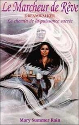 Le marcheur de rêve : le chemin de la puissance sacrée - Mary Summer Rain