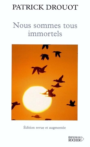 Nous sommes tous immortels - Patrick Drouot