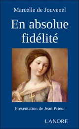 En absolue fidélité - Marcelle de Jouvenel